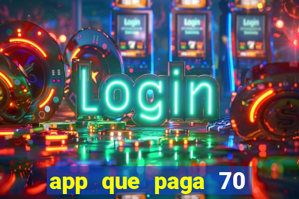 app que paga 70 reais para se cadastrar